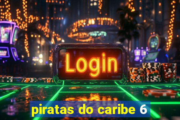 piratas do caribe 6